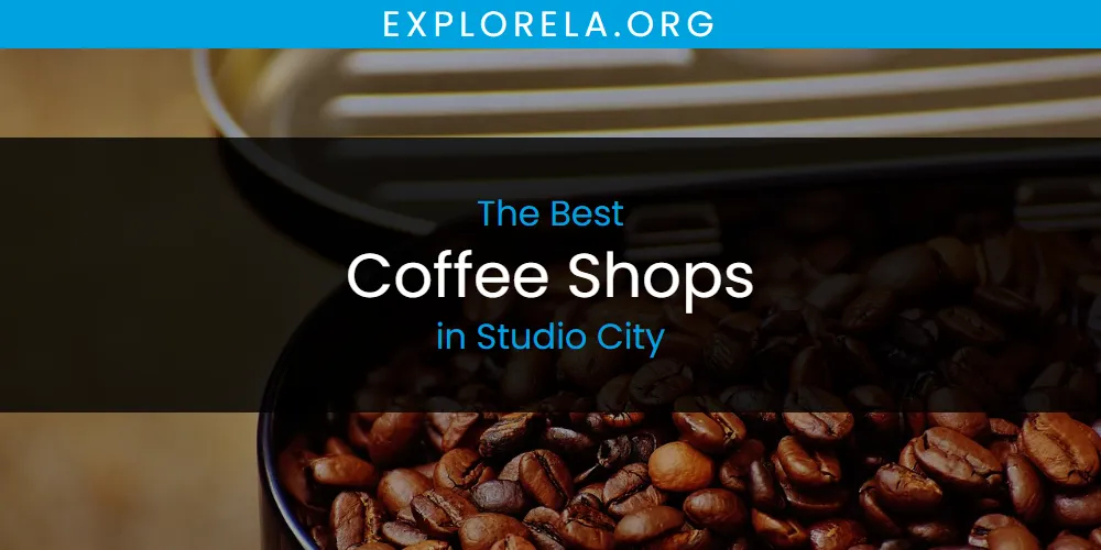 Studio City's Best Coffee Shops [Updated 2025]