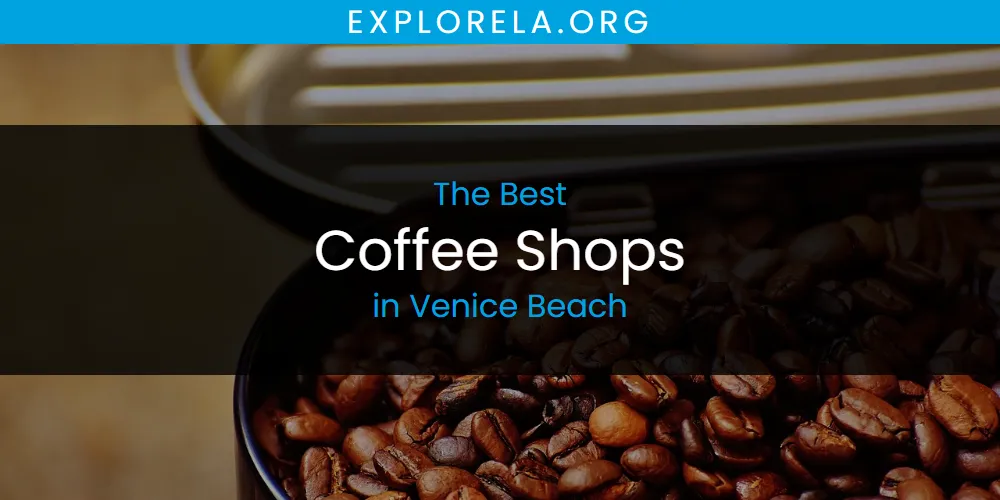 Venice Beach's Best Coffee Shops [Updated 2025]
