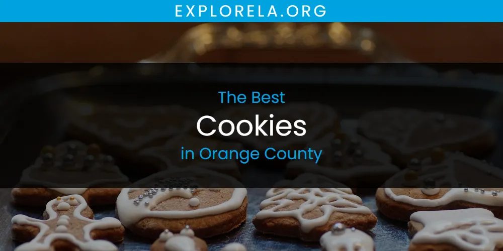 Orange County's Best Cookies [Updated 2025]