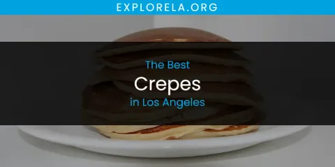 Guide to Best Crepes in Los Angeles