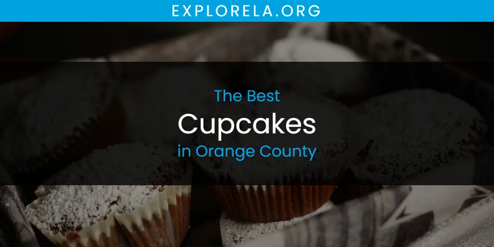 Orange County's Best Cupcakes [Updated 2025]