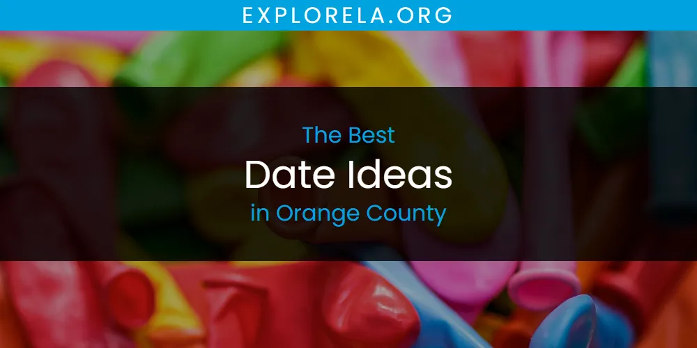 Orange County's Best Date Ideas [Updated 2025]