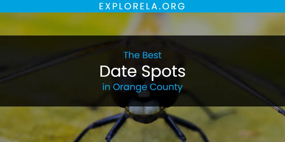 Orange County's Best Date Spots [Updated 2025]