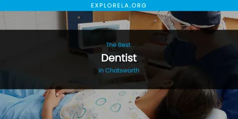 The Absolute Best Dentist in Chatsworth