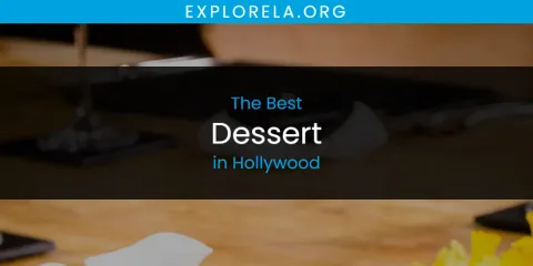 Discover the Best Dessert in Hollywood
