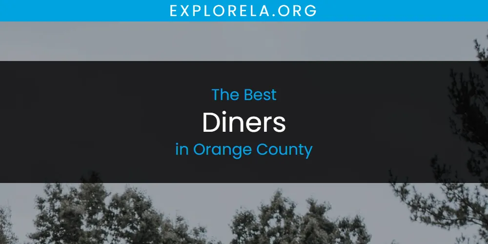 Orange County's Best Diners [Updated 2025]