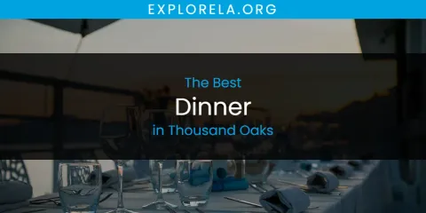 Thousand Oaks' Best Dinner
