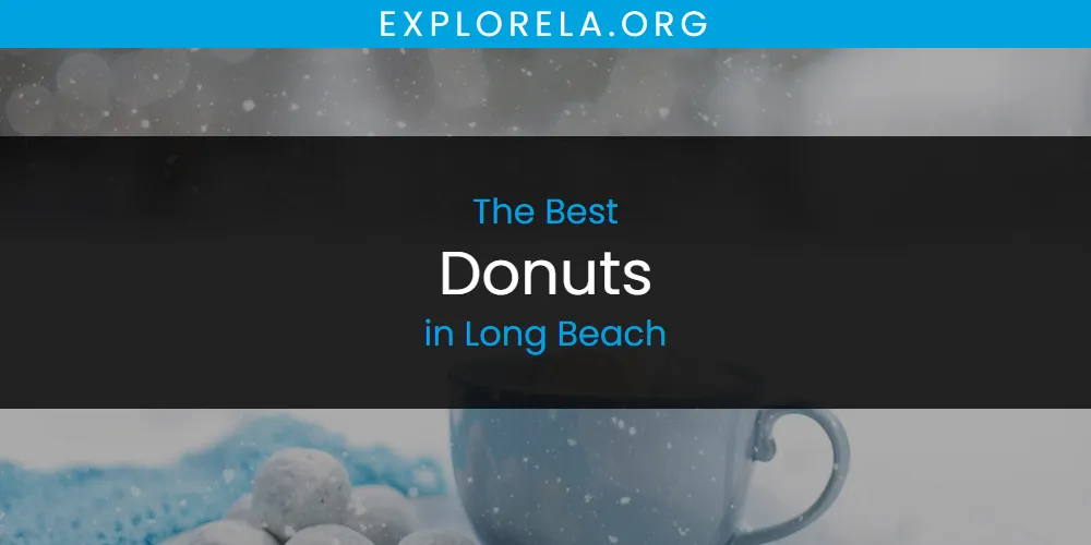 Long Beach's Best Donuts [Updated 2025]
