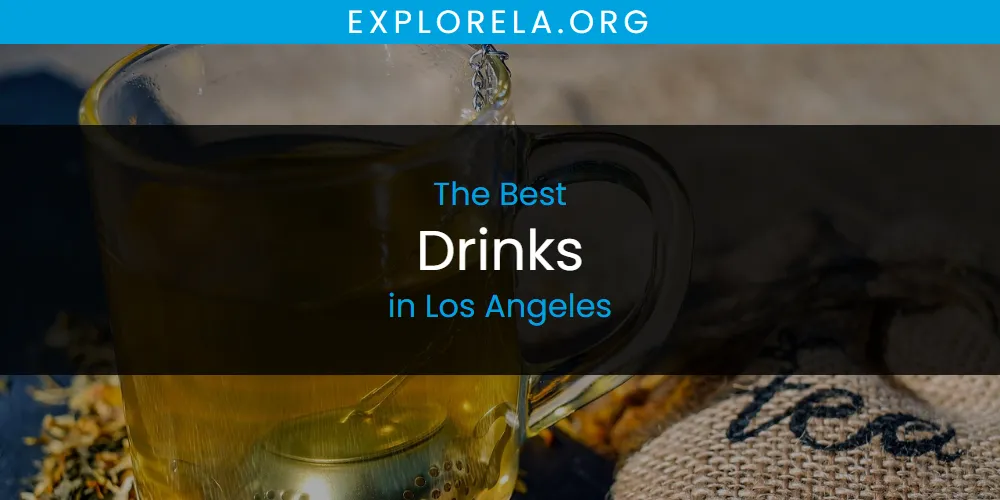 Los Angeles' Best Drinks [Updated 2025]