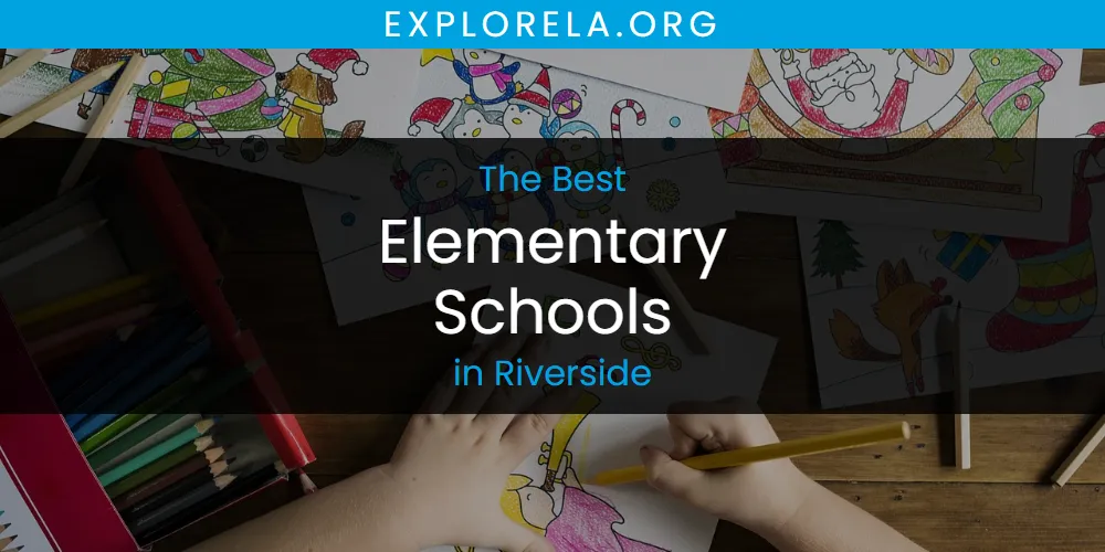 Riverside's Best Elementary Schools [Updated 2025]