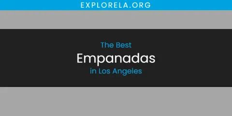 The Top-Rated Empanadas in Los Angeles