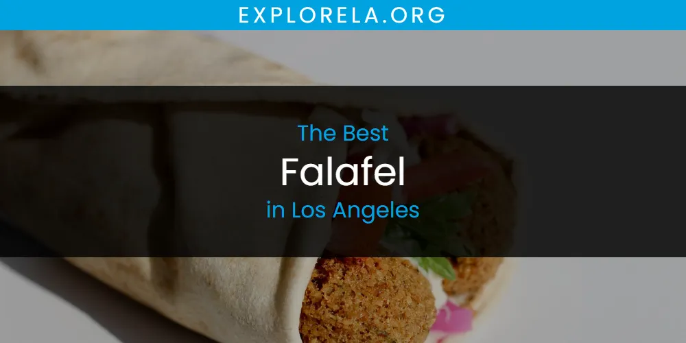 Los Angeles' Best Falafel [Updated 2025]