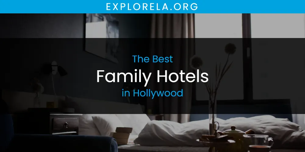The Absolute Best Family Hotels in Hollywood  [Updated 2025]
