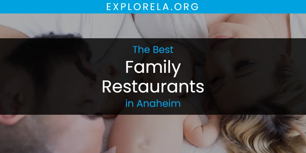 2026 Guide to Best Family Restaurants in Anaheim