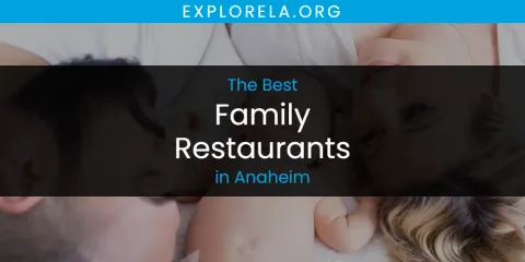 Guide to Best Family Restaurants in Anaheim