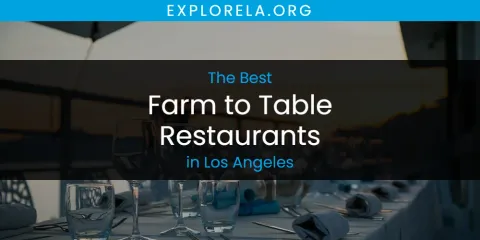 Los Angeles' Best Farm to Table Restaurants