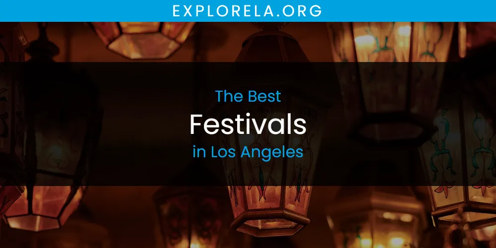 Los Angeles' Best Festivals [Updated 2025]