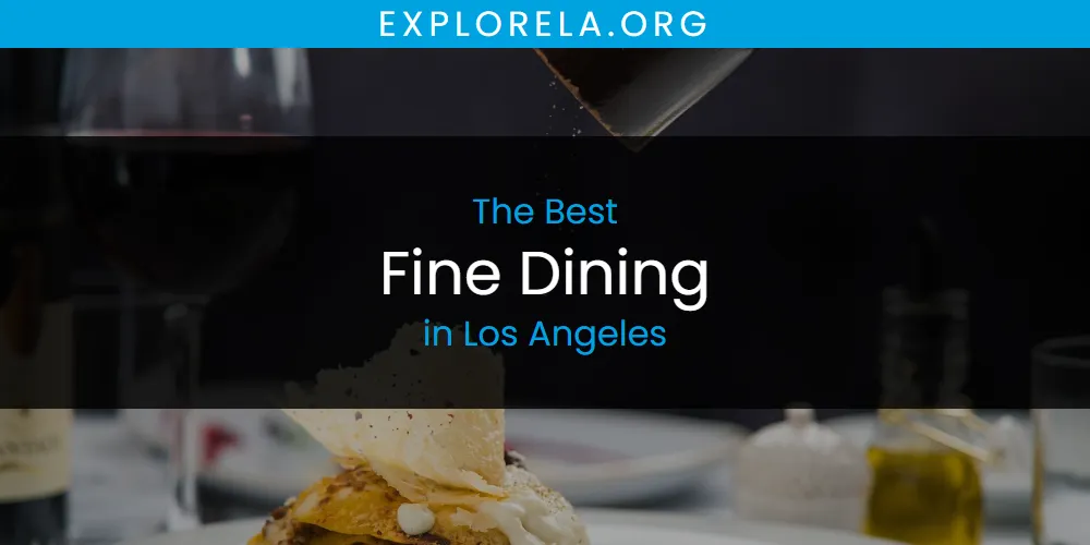 Los Angeles' Best Fine Dining [Updated 2025]