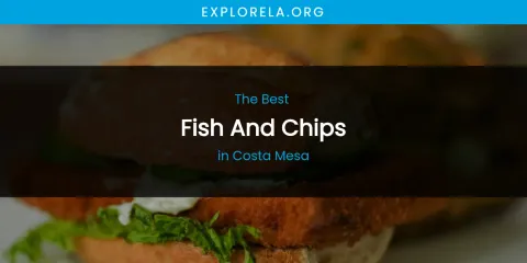 The Absolute Best Fish and Chips in Costa Mesa