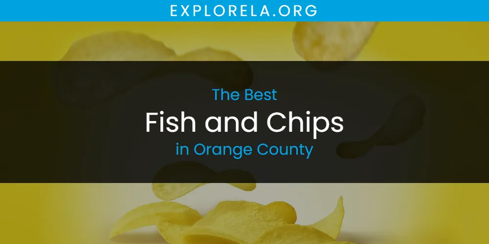 Orange County's Best Fish and Chips [Updated 2025]