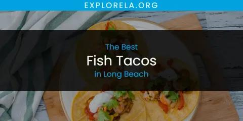Best Fish Tacos in Long Beach: Ultimate Guide