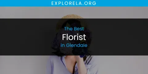 Best Florist in Glendale: Ultimate Guide