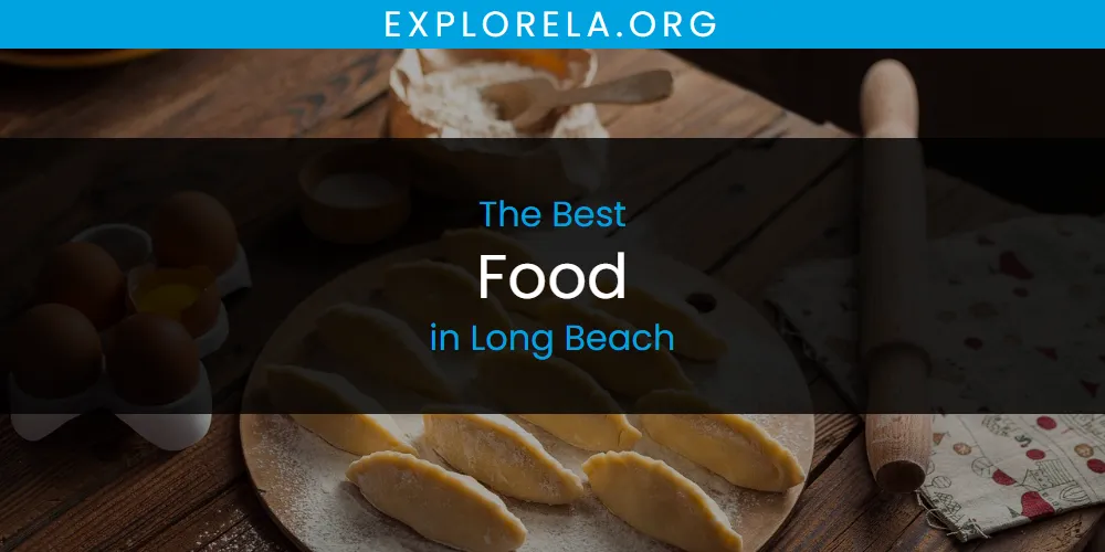 Long Beach's Best Food [Updated 2025]