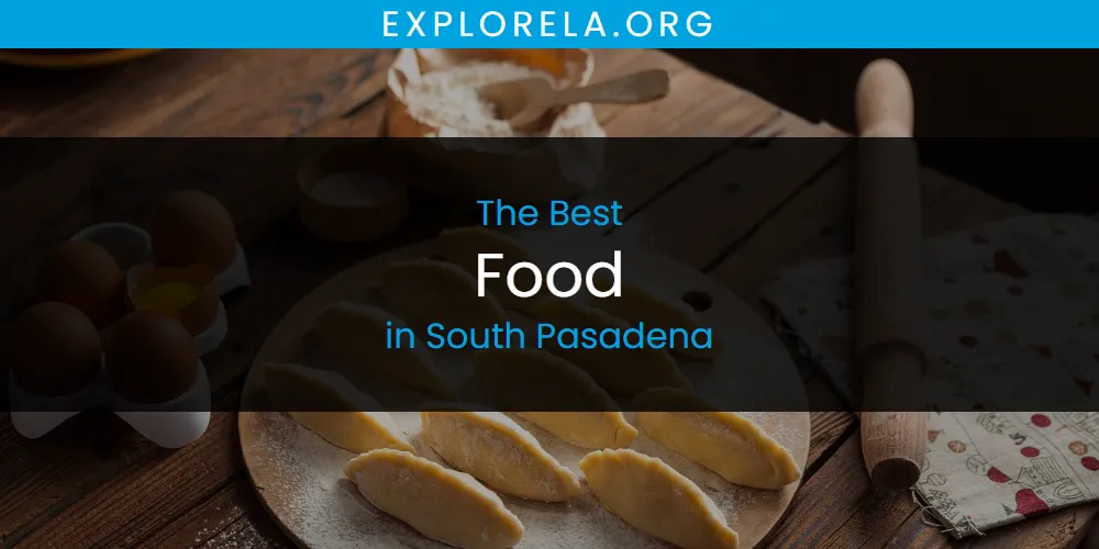 South Pasadena's Best Food [Updated 2025]
