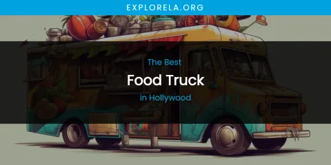 The Absolute Best Food Truck in Hollywood