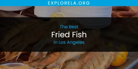 Los Angeles' Best Fried Fish