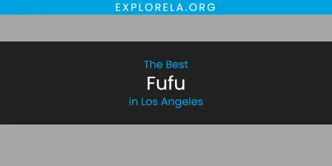 Discover the Best Fufu in Los Angeles