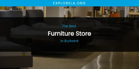 The Absolute Best Furniture Store in Burbank