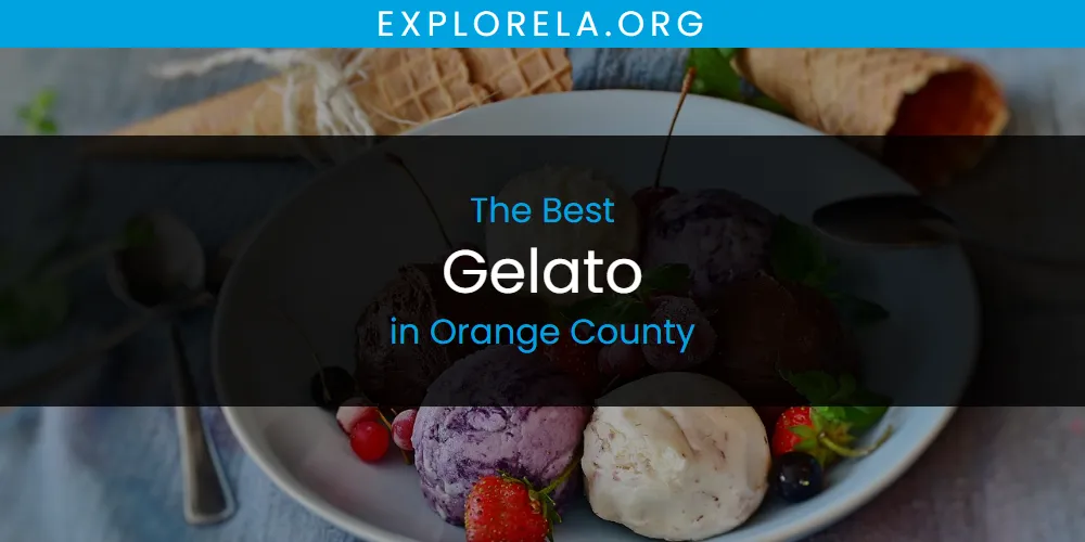 The 2026 Best Gelato in Orange County List