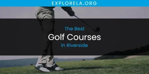 The Top-Rated Golf Courses in Riverside