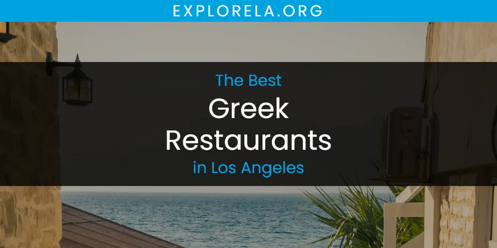 Los Angeles' Best Greek Restaurants [Updated 2025]