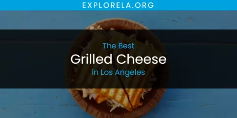 Discover the Best Grilled Cheese in Los Angeles
