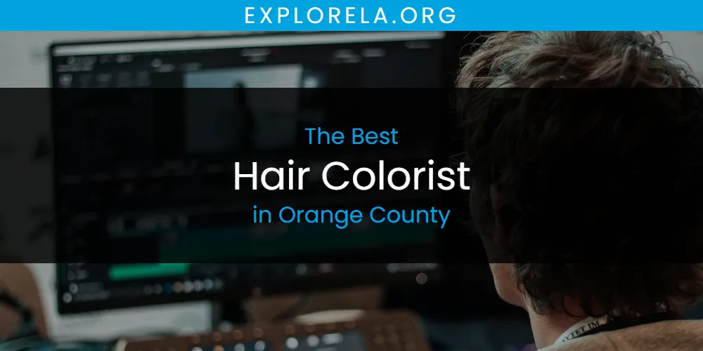 Orange County's Best Hair Colorist [Updated 2025]