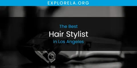 Los Angeles' Best Hair Stylist