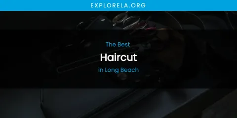 Long Beach's Best Haircut