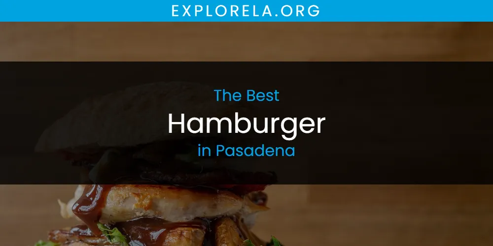 Pasadena's Best Hamburger [Updated 2025]
