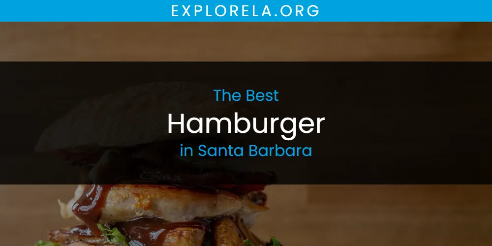Santa Barbara's Best Hamburger [Updated 2025]