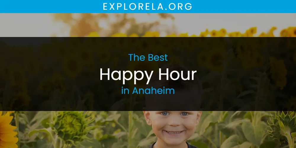 The Absolute Best Happy Hour in Anaheim  [Updated 2025]