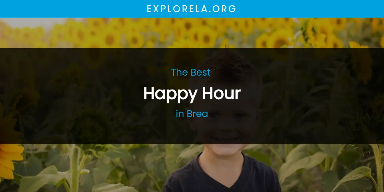 The Absolute Best Happy Hour in Brea featured