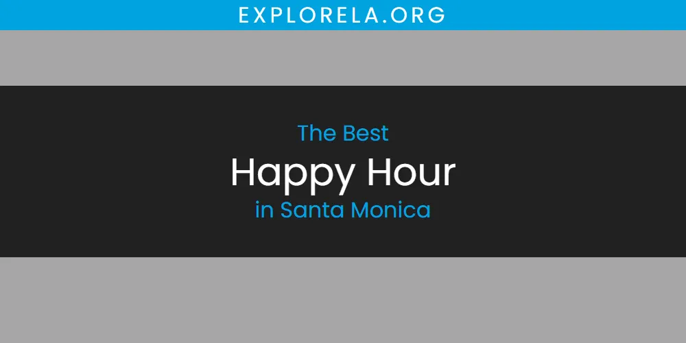 The 2026 Best Happy Hour in Santa Monica List