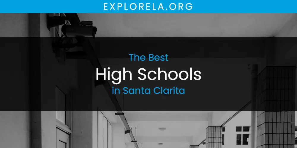 Best High Schools in Santa Clarita: Complete Guide (2026)