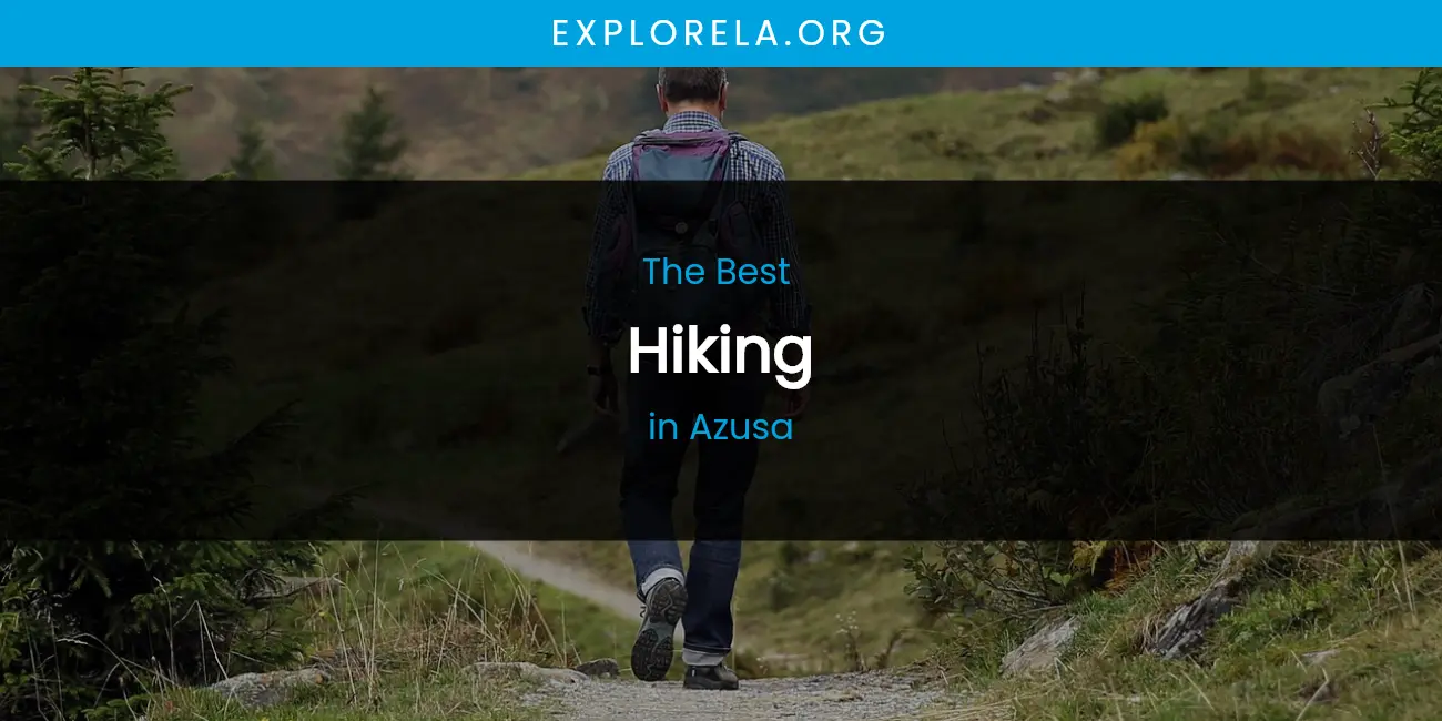 The Absolute Best Hiking in Azusa featured