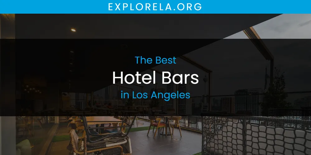 2026 Guide to Best Hotel Bars in Los Angeles