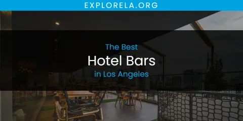 Guide to Best Hotel Bars in Los Angeles