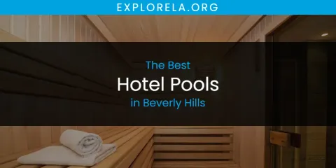 The Absolute Best Hotel Pools in Beverly Hills
