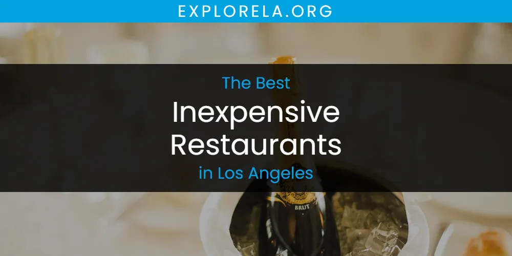 Los Angeles' Best Inexpensive Restaurants [Updated 2025]